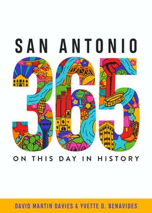 San Antonio 365: On This Day In History